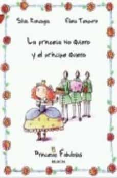 la princesa no quiero y el principe quiero (princesas fabulosas)-silvia roncaglia-elena temporin-9788448828899