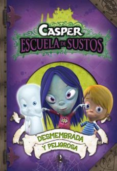 casper: desmembrada y peligrosa (escuela de sustos)-9788448831899