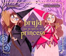 la bruja que no queria ser princesa (ebook)-susanna isern-9788448856199