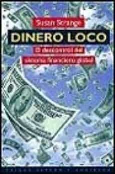 dinero loco: el descontrol del sistema financiero global-9788449307799