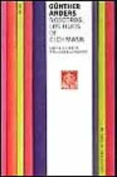 nosotros, los hijos de eichmann: carta abierta a klaus eichmann-gunther anders-9788449311499