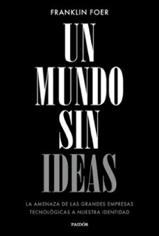 un mundo sin ideas: la amenaza existencial de las grances tecnologias-9788449333699