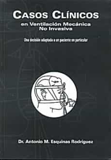 casos clinicos en ventilacion mecanica no invasiva: una decision adaptada a un paciente en particular-antonio esquinas-9788461272099