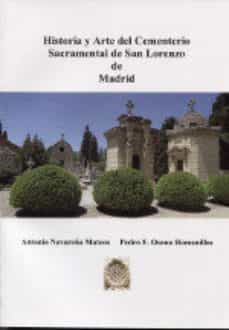 historia y arte del cementerio sacramental de san lorenzo de madrid-antonio navareño mateos-pedro f. osona romanillos-9788461773299