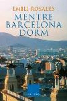 mentre barcelona dorm-emili rosales-9788466407199