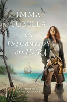 els insubmisos del mar-imma tubella casadevall-9788466427999