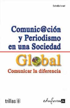 comunicaion y periodismo en una sociedad global: comunicar la dif erencia-9788466549899