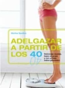 adelgazar a partir de los 40: deliciosas recetas, bajas en grasa y con un bajo indice glucemico-marlisa szwillus-9788466630399