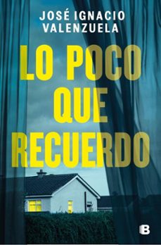 lo poco que recuerdo-jose ignacio valenzuela-9788466681599