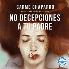 no decepciones a tu padre (audiolibro)-carme chaparro-9788467064599