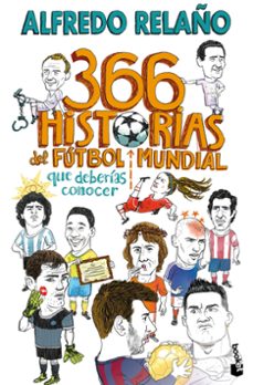 366 historias del futbol mundial que deberias conocer-alfredo relaño-9788467076899