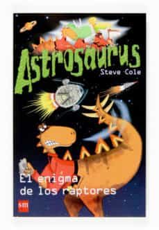 astrosaurus: el enigma de los raptores-steve cole-9788467518399