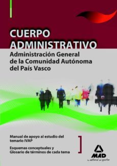 cuerpo administrativo de la administracion general de la comunida d autonoma del pais vasco. manual de apoyo al estudio del temarioivap: esquemas conceptuales de cada tema: glosario de terminos-9788467641899