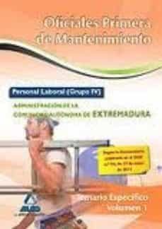 oficiales primera de mantenimiento. personal laboral (grupo iv) de la administracion de la comunidad autonoma de extremadura. temario especifico volumen i-9788467683899