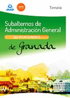 subalternos de administracion general del ayuntamiento de granada . temario-9788467697599