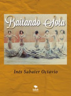 bailando sola (ebook)-ines sabater octavio-9788468516899
