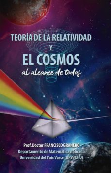 teoria de la relatividad y el cosmos (al alcance de todos)-francisco granero-9788468558899