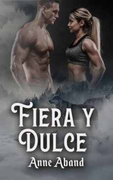 fiera y dulce (wolfhunters 2)-anne aband-9788468565699