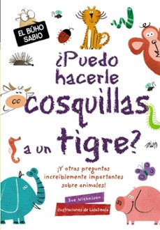 el buho sabio:¿puedo hacerle cosquillas a un tigre?-9788469628799