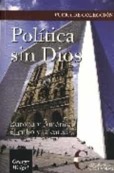 politica sin dios: europa, america, el cubo y la catedral-george weigel-9788470575099