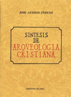 sintesis de arqueologia cristiana-jose antonio iñiguez herrero-9788471180599