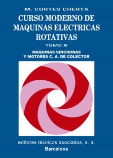 maquinas sincronas y motores c.a. de colector (t.4)-manuel cortes cherta-9788471460899