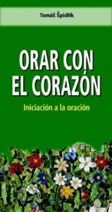 orar con el corazon: iniciacion a la oracion-9788472397699