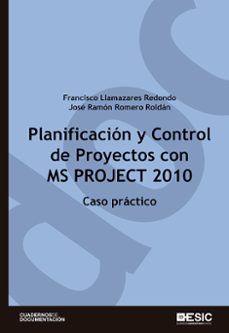 planificacion y control de proyectos con msproyetc 2010: caso pra ctico-francisco llamazares redondo-jose ramon romero roldan-9788473567299