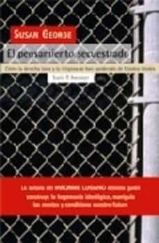 el pensamiento secuestrado: como la derecha laica y religiosa se ha apoderado de estados unidos-susan george-9788474269499