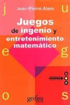 juegos de ingenio y entretenimiento matematico (2ª ed.)-jean pierre alem-9788474321999