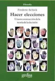 hacer elecciones: una reconstruccion de la teoria de la decision-frederic schikck-9788474327199