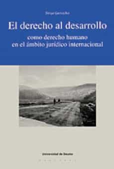 el derecho al desarrollo como derecho humano en el ambito juridic o internacional-felipe gomez isa-9788474855999