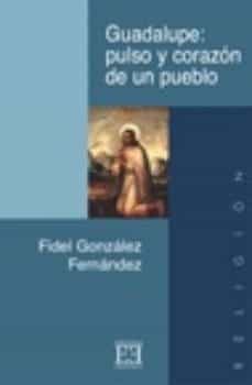guadalupe: pulso y corazon de un pueblo-9788474907599