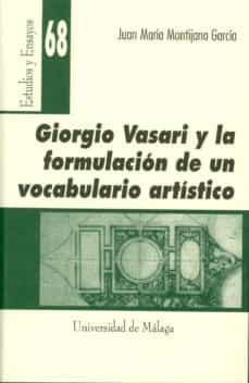 giorgio vasari y la formulacion de un vocabulario artistico-juan maria montijano garcia-9788474969399