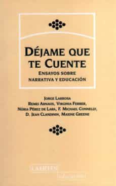 dejame que te cuente: ensayos sobre narrativas y educacion-9788475842899
