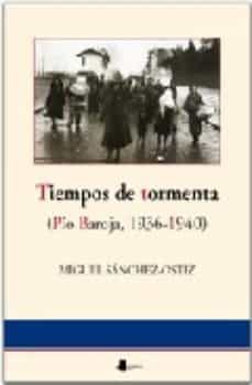 tiempos de tormenta: pio baroja, 1936-1940-9788476815199