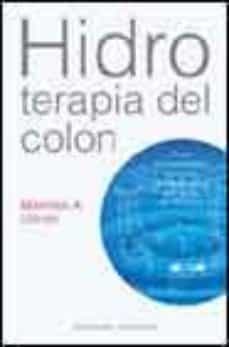 hidroterapia del colon: curar enfermedades cronicas a traves de l a sanacion del intestino-9788477209799