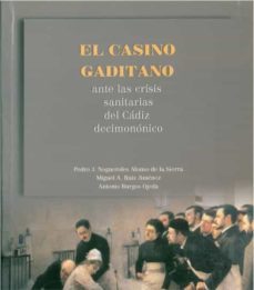 el casino gaditano ante la crisis sanitarias del cadiz decimononi co-pedro j. nogueroles alonso-antonio burgos ojeda-miguel angel ruiz jimenez-9788477865599