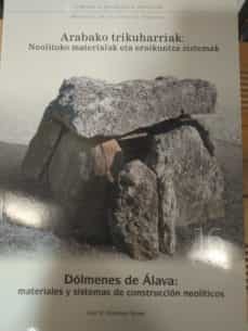 arabako trikuharriak: neolitiko materialak eta eraikuntza sistema k / dolmenes de alava: materiales y sistemas de construccion neoliticos-luis m. martinez torres-9788478218899