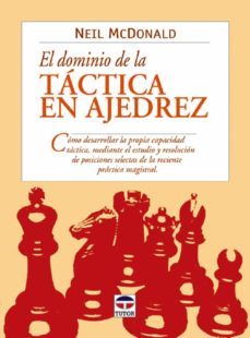 el dominio de la tactica en ajedrez-neil mcdonald-9788479024499