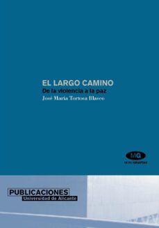 el largo camino: de la violencia a la paz-jose maria tortosa-9788479086299