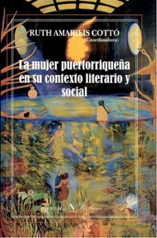 la mujer puertorriqueña en su contexto literario y social-ruth amarilis-9788479622299