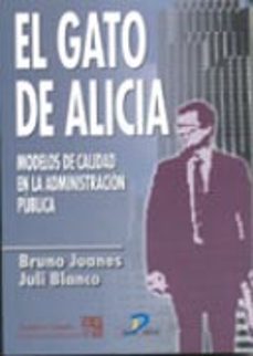 el gato de alicia: modelos de calidad en la administracion public a-bruno juanes garate-juli blanco i pereiro-9788479784799