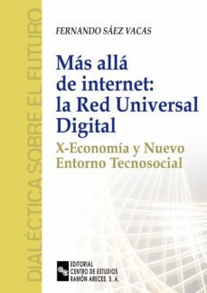mas alla de internet: la red universal digital. x-economia y nuev o entorno tecnosocial-9788480046299