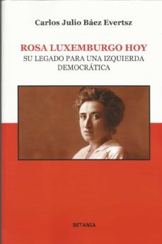 rosa luxemburgo hoy: su legado para una izquierda democratica-carlos julio baez-9788480174299