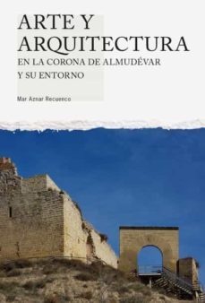 arte y arquitectura en la corona de almudevar y su entorno-mar aznar recuenco-9788481273199