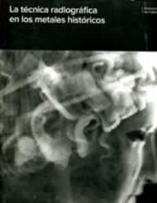 la tecnica radiografica en los metales historicos-9788481814699