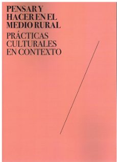 pensar y hacer en el medio rural. practicas culturales en contexto.-9788481818499