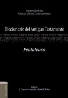 diccionario del antiguo testamento-t. desmond alexander-david w. baker-9788482676999