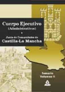 cuerpo ejecutivo (administrativos) de la junta de comunidades de castilla-la mancha (vol. 2): temario-9788483118399
